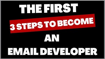 The First Three Steps To become An Email Developer