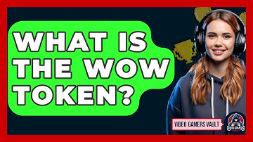 What Is The WoW Token? - Video Gamers Vault