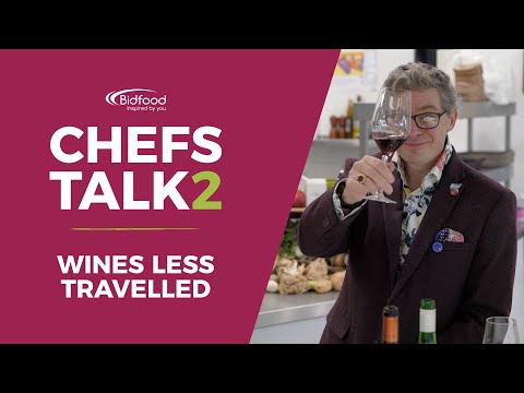 Wines less travelled | Chefs Talk 2 | Bidfood