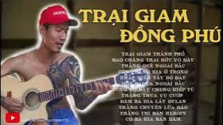 TRẠI GIAM ĐỒNG PHÚ || TONY MÓM - LK NHẠC CHẾ TRONG T.Ù HAY NHẤT CỦA TONY MÓM