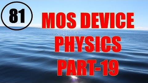MIC&RFSD | Lecture-81 | MOS Device Physics Part-19