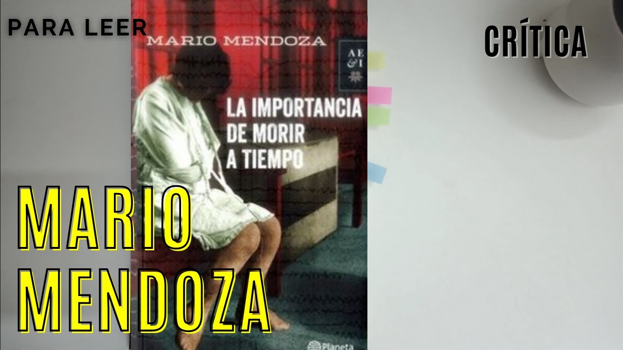 LA IMPORTANCIA DE MORIR A TIEMPO de Mario Mendoza - YouTube