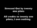 Twenty One Pilots: Stressed Out ( Lyrics )