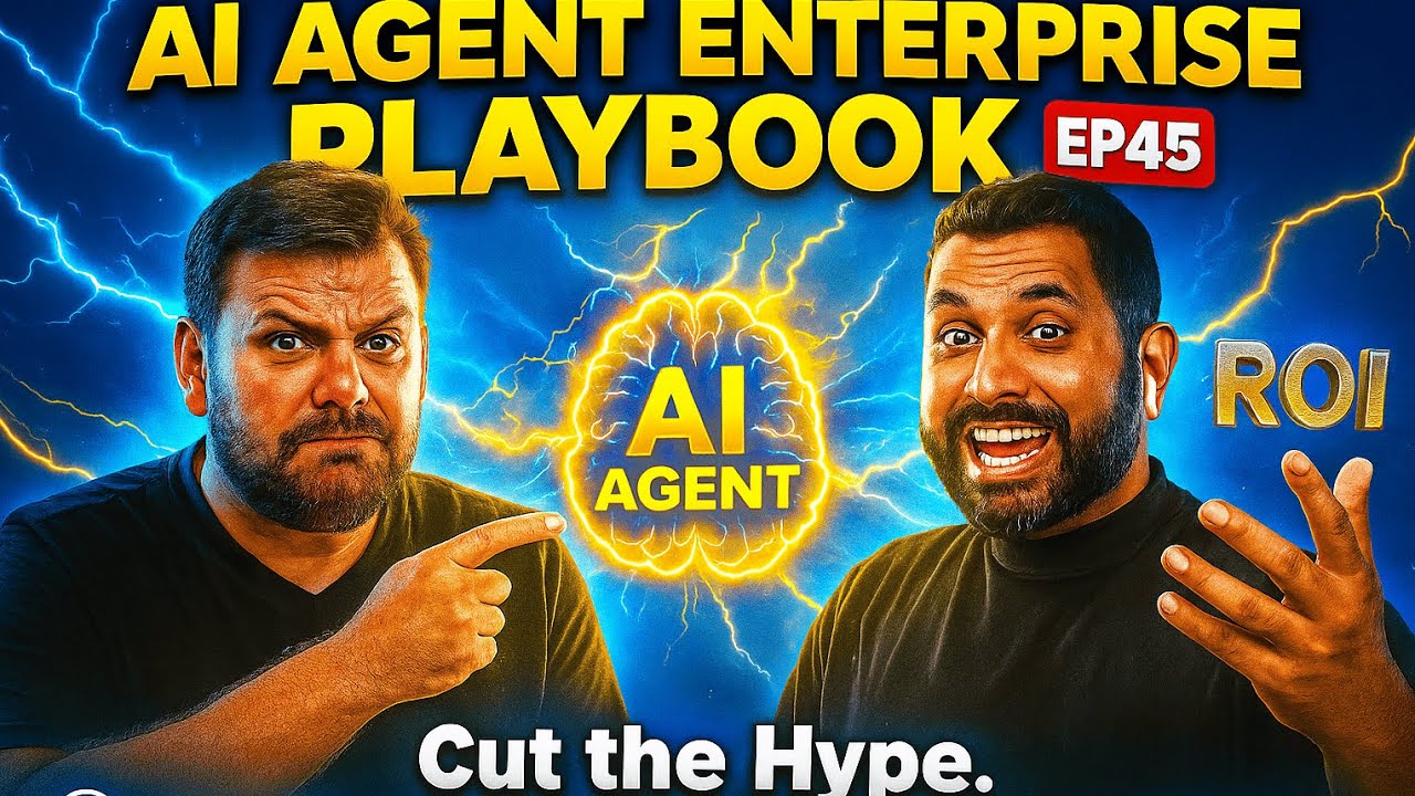 EP 45 - So What About AI Agents -  Enterprise Implementation Playbook