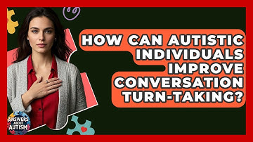 How Can Autistic Individuals Improve Conversation Turn-taking? - Answers About Autism