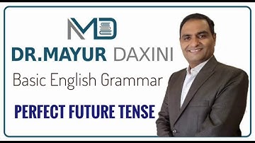 Perfect Future Tense || Most Imp. for All Students, Basic Learners || By :- Dr. Mayur Daxini