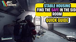 How to Find the Safe in the Side Room "Stable Housing" Arc Raiders Quick Guide