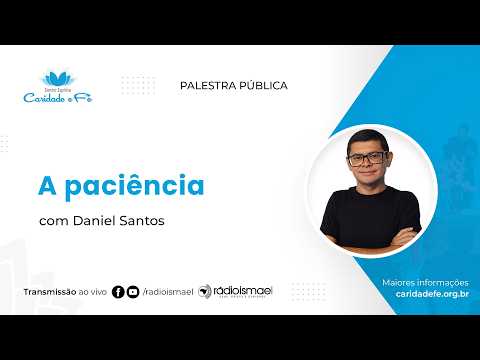A paciência | Palestra com Daniel Santos