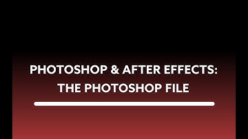 Photoshop & After Effects: Preparing your Photoshop File