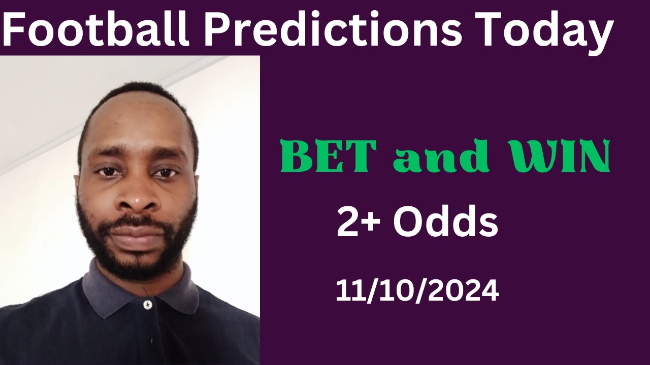 Football Predictions Today 11 10 2024 Football Betting Strategies football-predictions-today-11-10-2024-football-betting-strategies