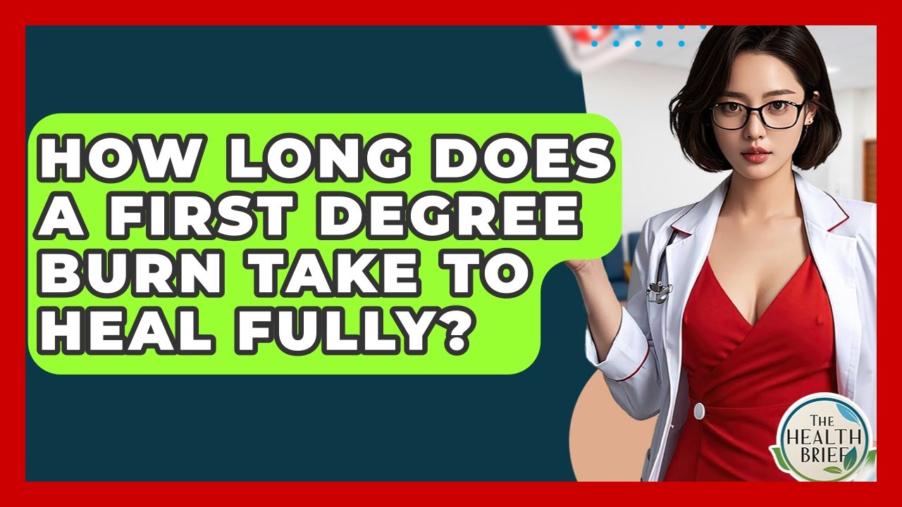 How Long Does A First Degree Burn Take To Heal Fully? - The Health Brief
