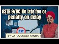 9/9C-No late fee or Penalty on Delay