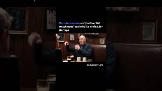 Marc Andreessen on “preferential attachment” and why it’s critical for startups