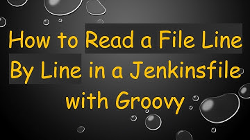 How to Read a File Line By Line in a Jenkinsfile with Groovy