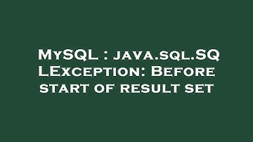 MySQL : java.sql.SQLException: Before start of result set
