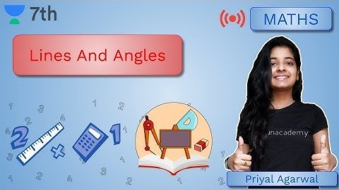 Lines And Angles | Mathematics | Unacademy Class 7 | Priyal Agrawal