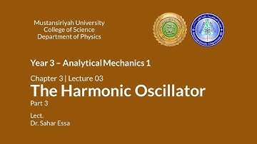 Chapter 03 | Lecture 03 | The Harmonic Oscillator: Part 3