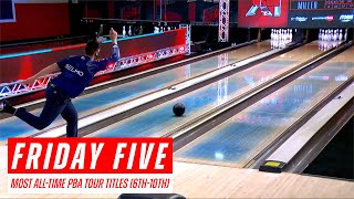 Friday Five - Players Ranked 6-10 in Most All-Time PBA Tour Titles (And Their Most Recent Wins)