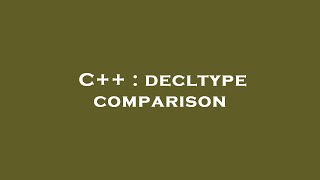 C++ : decltype comparison