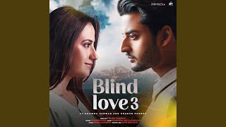 Blind Love 3 (feat. Aalisha Panwar, Shagun Pandey)