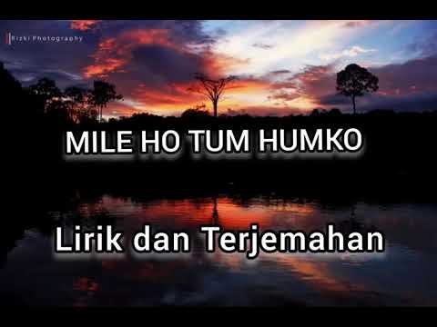 MILE HO TUM HUMKO - LIRIK DAN TERJEMAHAN (Lagu India)