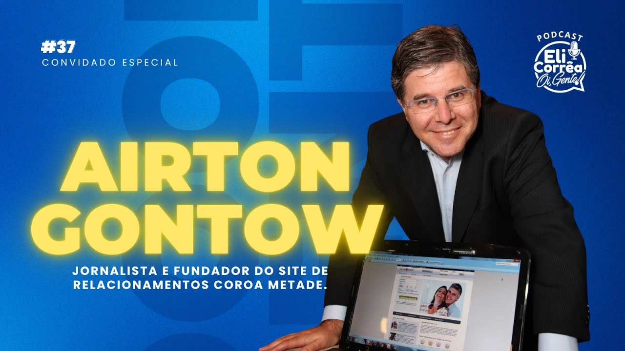 AIRTON GONTOW - Eli Corrêa Podcast #37
