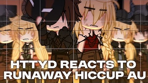 HTTYD reacts to Run-Away Hiccup AU | Gacha Club | How To Train Your Dragon | Read desc.