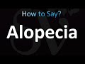 How to Pronounce Alopecia (correctly!)