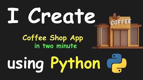 I CREATE COFFE SHOP APP IN 2 MIN USING PYTHON & LEARN PYTHON BY BUILDING SIMPLE PROJECTS