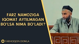 Farz namoziga Iqomat aytilmagan bo'lsa nima bo'ladi? | Farhodjon domla