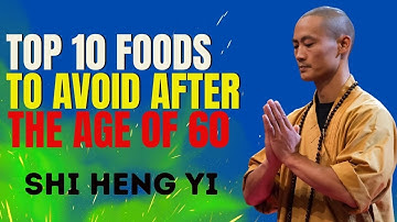 10 Foods Seniors Over 60 Should Never Eat Again | Shi Heng Yi