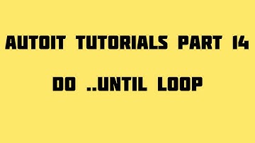 Autoit Tutorials Part 14 Do..Until Loop