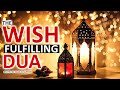 RAMADAN 2023 DUA TO MAKE YOUR ANY WISH COME TRUE ! - The Wish Fulfilling Dua