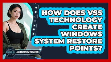 How Does VSS Technology Create Windows System Restore Points? - All About Operating Systems
