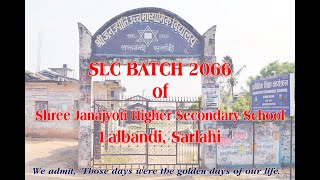 SLC Batch 2066 ll Shree Janajyoti Higher Secondary School Lalbandi, Sarlahi ll  Sathi - Sushant KC