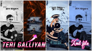 Teri Galliyan New Trending Song Xml file video edit by suvo creation 🔖