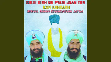 Sikhi Sikh Nu Pyari Jaan Ton (feat. Mehal Singh Chandigarh Jatha)
