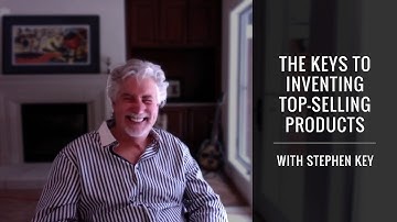 The Keys To Inventing Top-Selling Products With Stephen Key