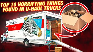 Top 10 Horrifying And Bizarre Things Found In U-Haul Trucks