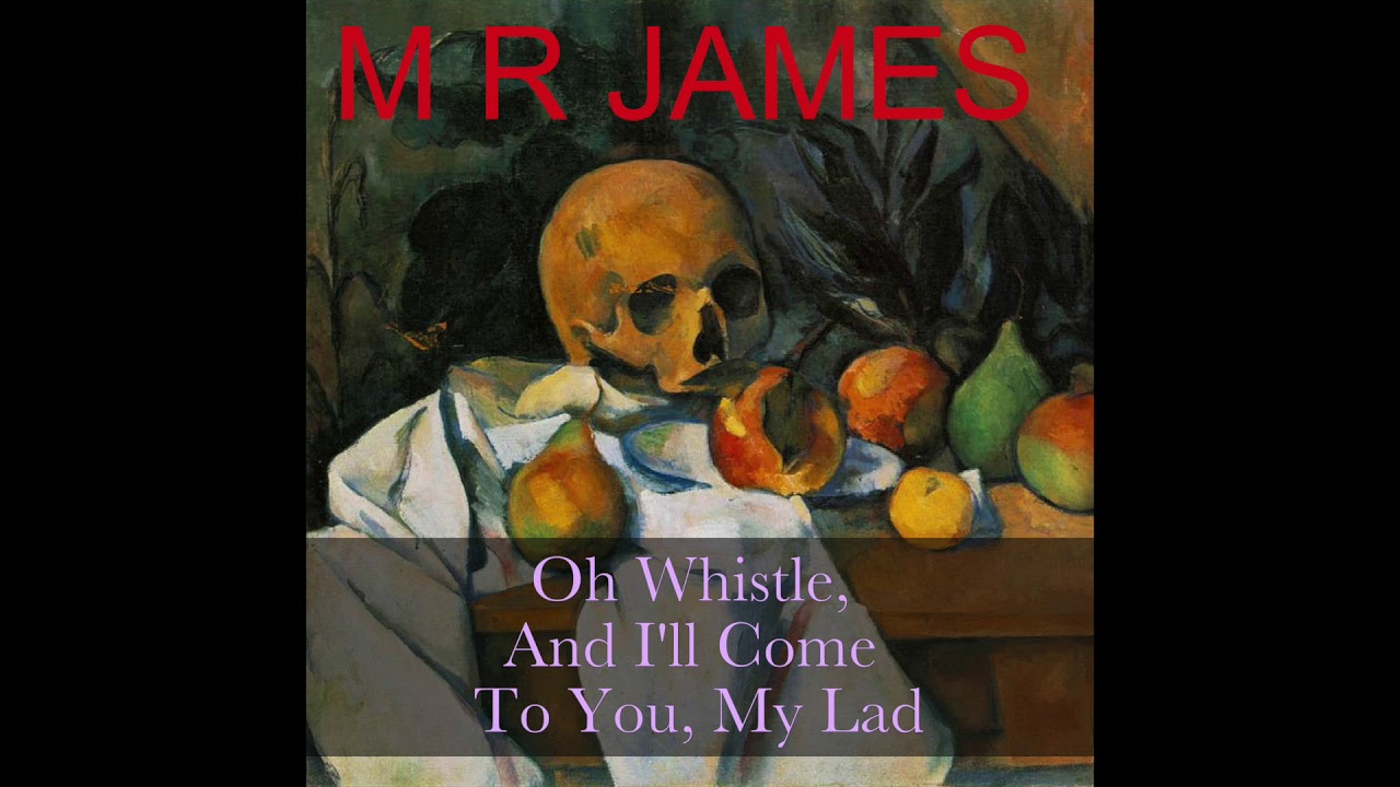 Oh, Whistle and I'll Come to You, my Lad by