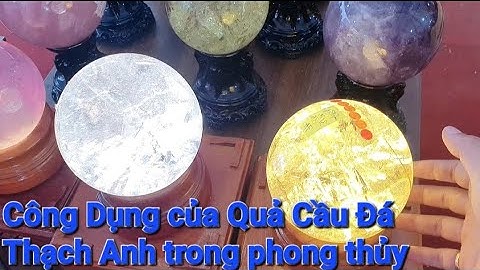 Công Dụng Của Quả Cầu Đá Thạch Anh trong Phong Thủy | Quả cầu đá Thạch Anh Trắng Tinh Khiết