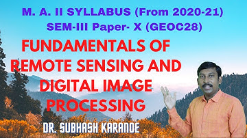 M. A. II SYLLABUS  FUNDAMENTALS OF REMOTE SENSING AND DIGITAL IMAGE PROCESSING