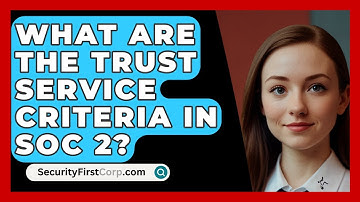 What Are The Trust Service Criteria In SOC 2? - SecurityFirstCorp.com