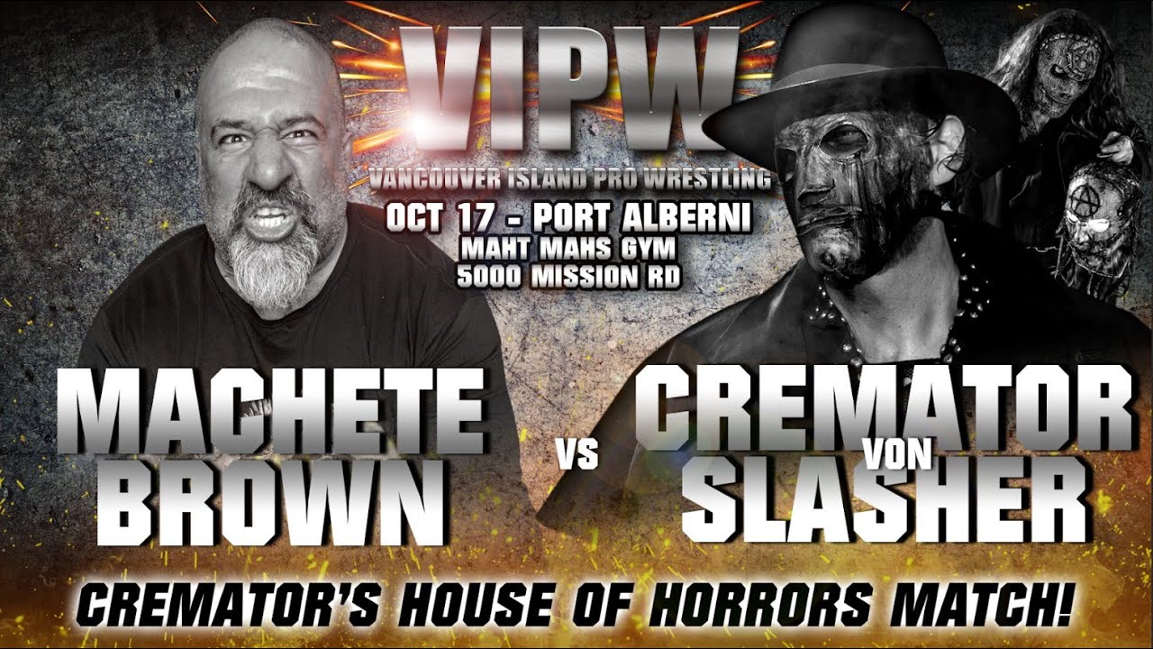 VIPW Oct 17 2025 Port Alberni - Match 7 - Cremator Von Slasher vs Machete Brown - House of Horrors