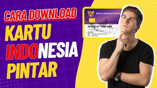 CARA DOWNLOAD KARTU INDONESIA PINTAR