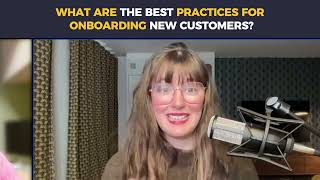 What are the best practices for onboarding new customers