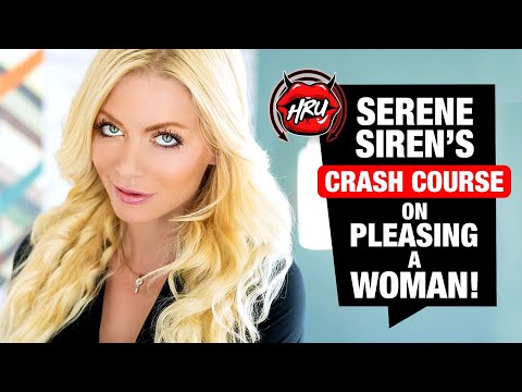 Serene Siren’s Crash Course on Pleasing a Woman!