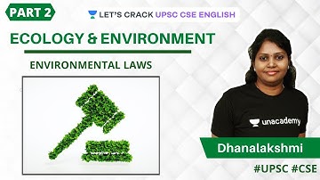 Environmental Laws - Part 2 | Ecology and Environment | UPSC CSE/IAS English | Dhanalakshmi
