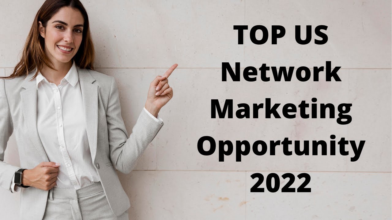 Top US Network Marketing Companies 2022 Top US Network Marketing Opportunity 2022