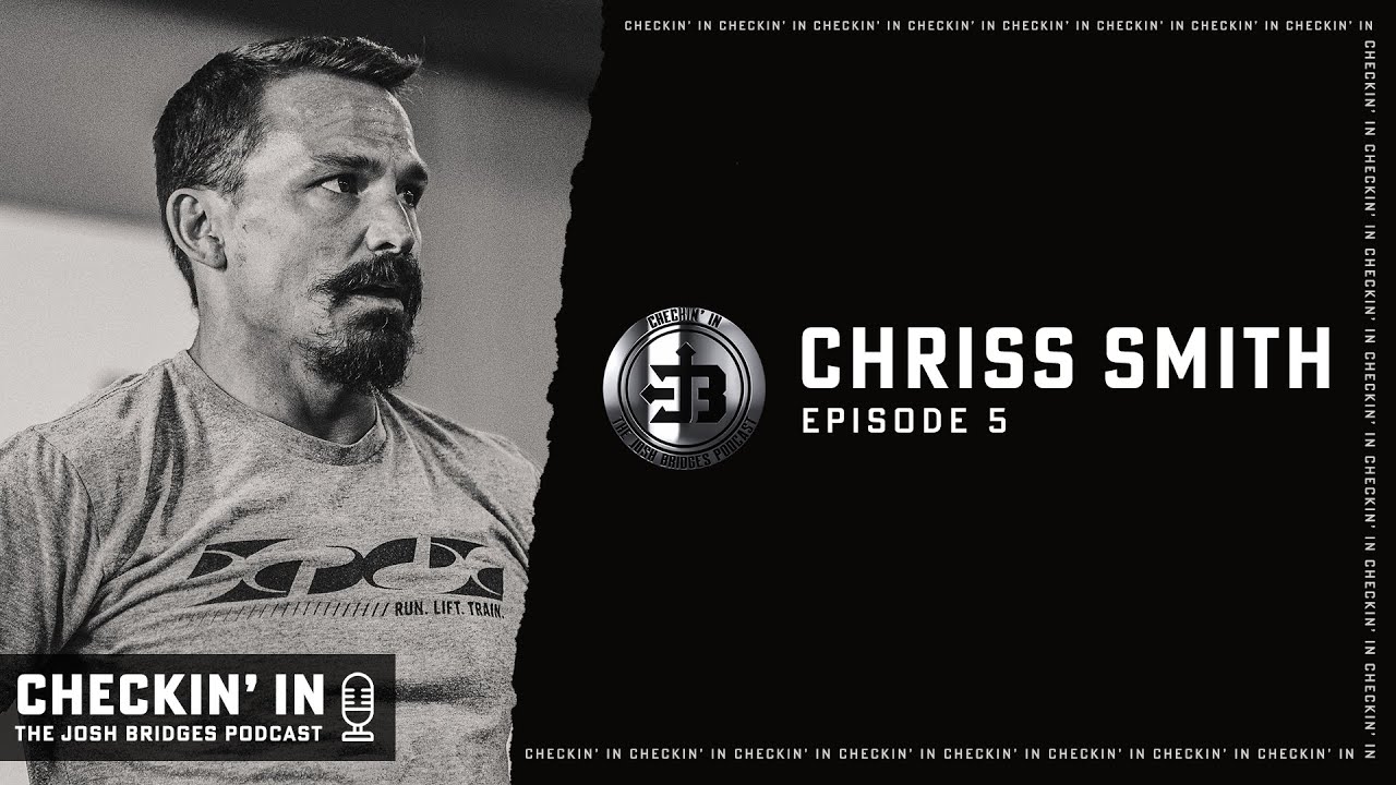 Ep.5 Chriss Smith | Checkin' In | The Josh Bridges Podcast